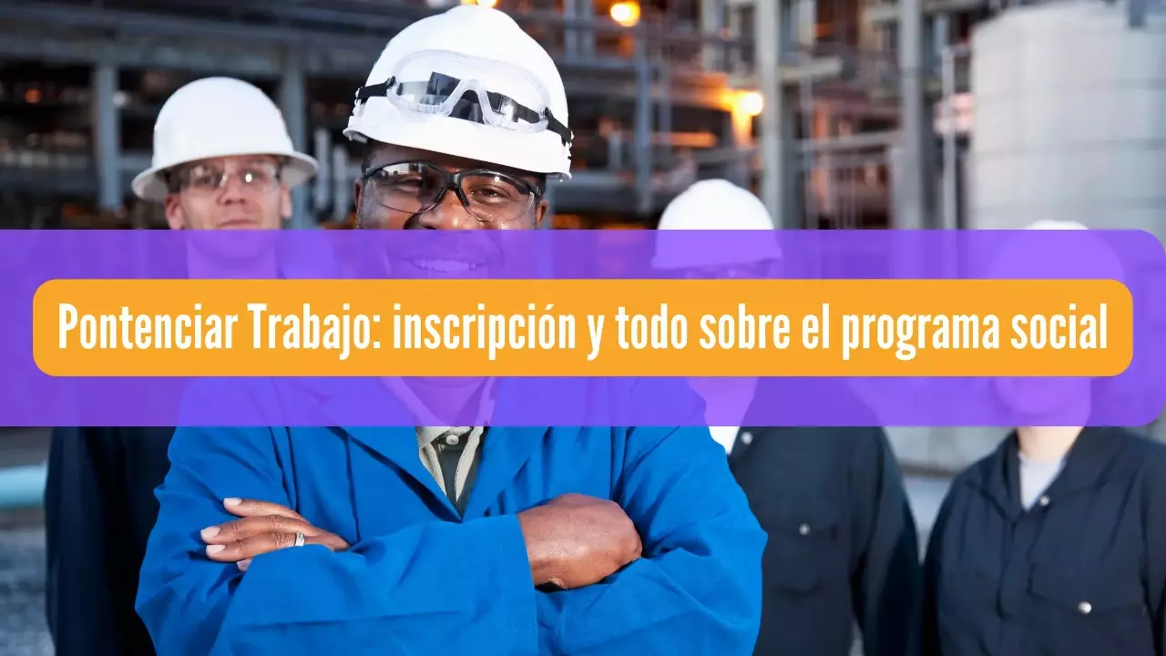 Potenciar Trabajo: inscripción y todo sobre el programa social