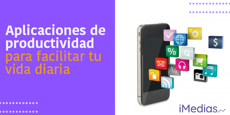 Aplicaciones de productividad para facilitar tu vida diaria