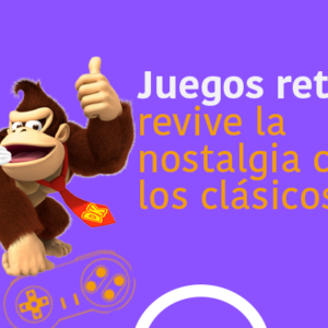 Juegos retro: revive la nostalgia con los clásicos