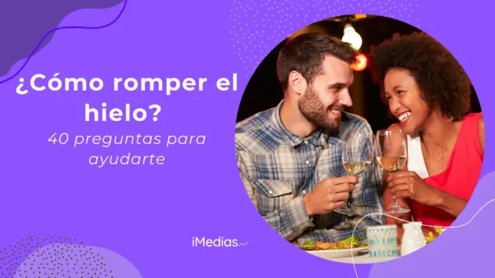 ¿Cómo romper el hielo? 40 preguntas para ayudarte
