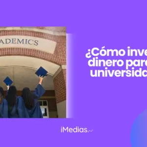 ¿Cómo invertir dinero para la universidad?