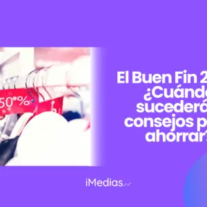 El Buen Fin 2024: ¿Cuándo sucederá y consejos para ahorrar?