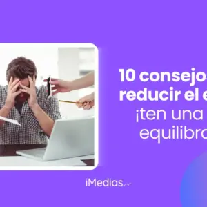 10 consejos para reducir el estrés: ¡ten una vida equilibrada!