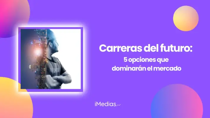 Carreras del futuro: 5 opciones que dominarán el mercado
