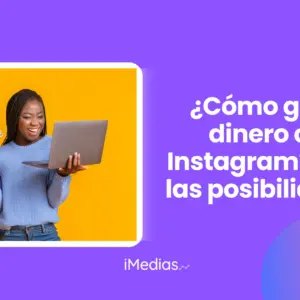 ¿Cómo ganar dinero con Instagram? ¡Mira las posibilidades!