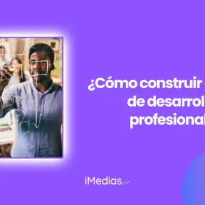 ¿Cómo construir un plan de desarrollo profesional?