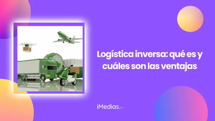 Logística inversa: qué es y cuáles son las ventajas