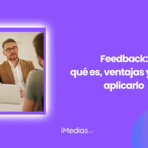 Feedback: qué es, ventajas y cómo aplicarlo