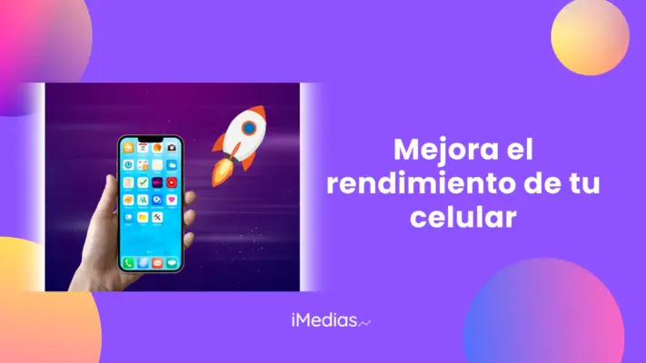 Mejora el rendimiento de tu celular
