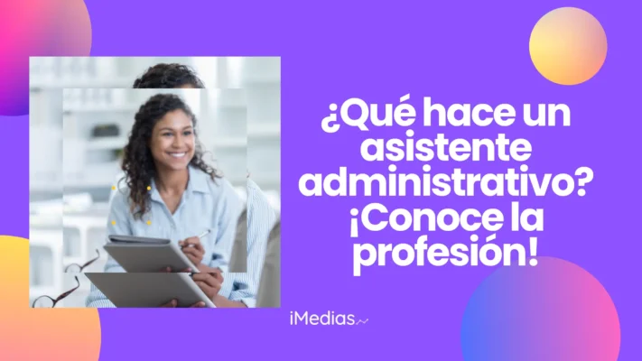 ¿Qué hace un asistente administrativo? ¡Conoce la profesión!