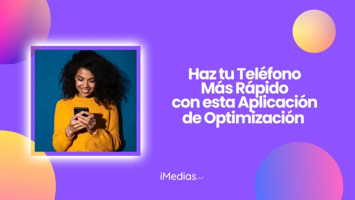 Haz tu Teléfono Más Rápido con esta Aplicación de Optimización