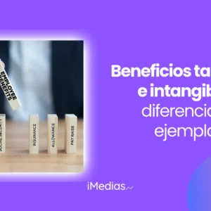 Beneficios tangibles e intangibles: diferencias y ejemplos