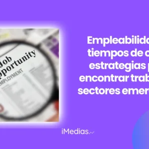 Empleabilidad en tiempos de crisis: estrategias para encontrar trabajo en sectores emergentes
