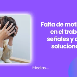 Falta de motivación en el trabajo: señales y cómo solucionarla