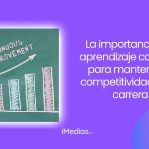La importancia del aprendizaje continuo para mantener la competitividad en tu carrera
