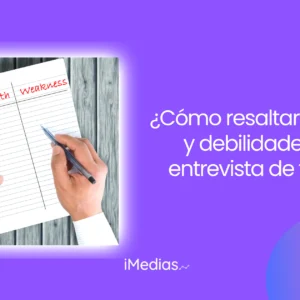 ¿Cómo resaltar fortalezas y debilidades en la entrevista de trabajo?