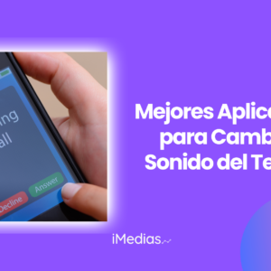 Mejores Aplicaciones para Cambiar el Sonido del Teléfono