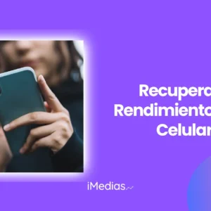 Recupera el Rendimiento de tu Celular