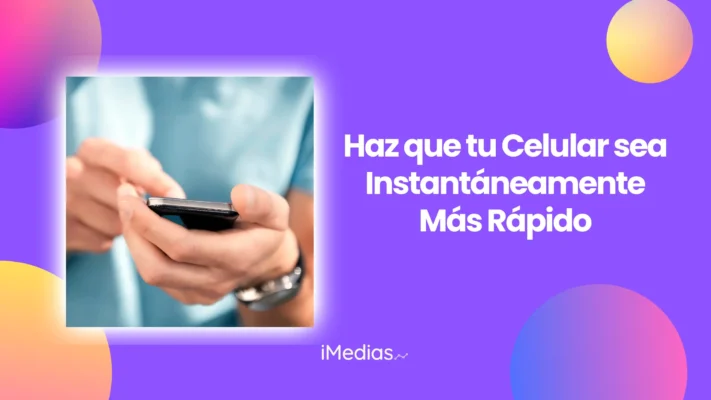 Haz que tu Celular sea Instantáneamente Más Rápido