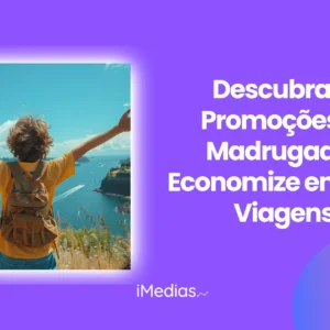 Descubra as Promoções da Madrugada e Economize em Suas Viagens!