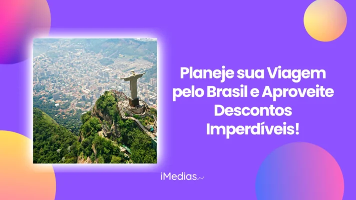 Planeje sua Viagem pelo Brasil e Aproveite Descontos Imperdíveis!