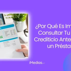 ¿Por Qué Es Importante Consultar Tu Reporte Crediticio Antes de Pedir un Préstamo?