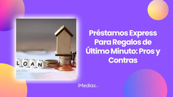 Préstamos Express Para Regalos de Último Minuto: Pros y Contras