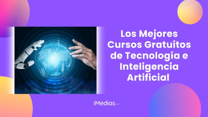 Los Mejores Cursos Gratuitos de Tecnología e Inteligencia Artificial