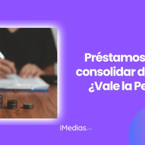 Préstamos para consolidar deudas: ¿Vale la Pena?