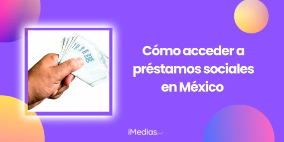 Cómo acceder a préstamos sociales en México