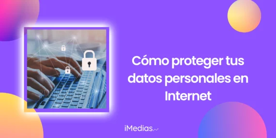 Cómo proteger tus datos personales en Internet