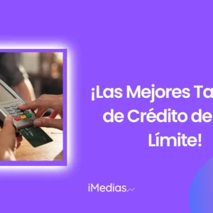 ¡Las Mejores Tarjetas de Crédito de Alto Límite!